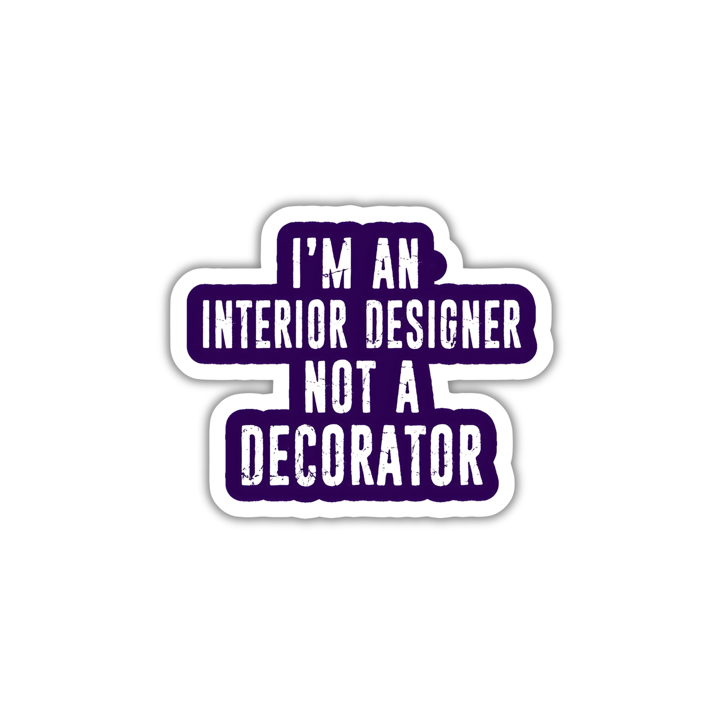 I'M AN INTERIOR DESIGNER NOT A DECORATOR