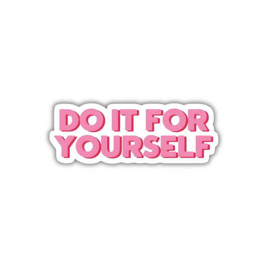 Do It For Yourself
